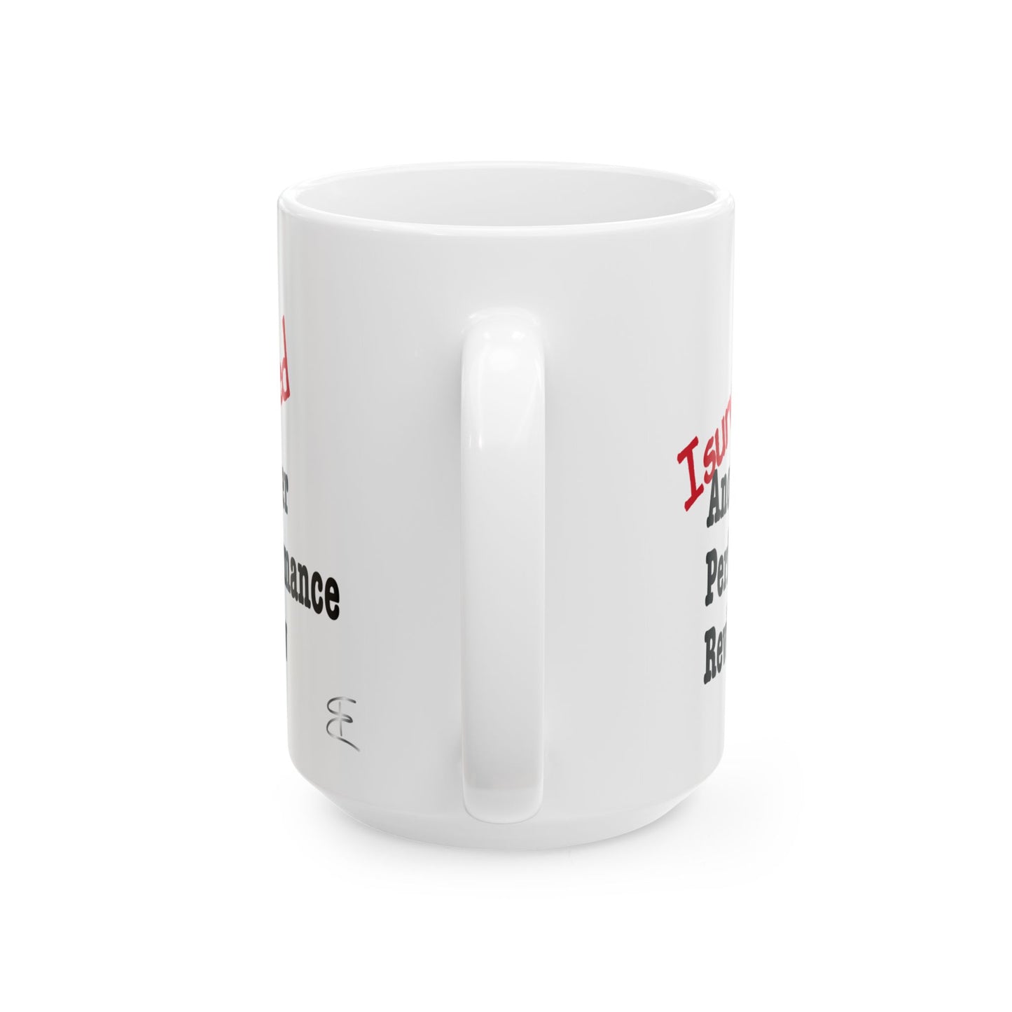 Sarcastic mug that says 'I Survived Another Performance Review'