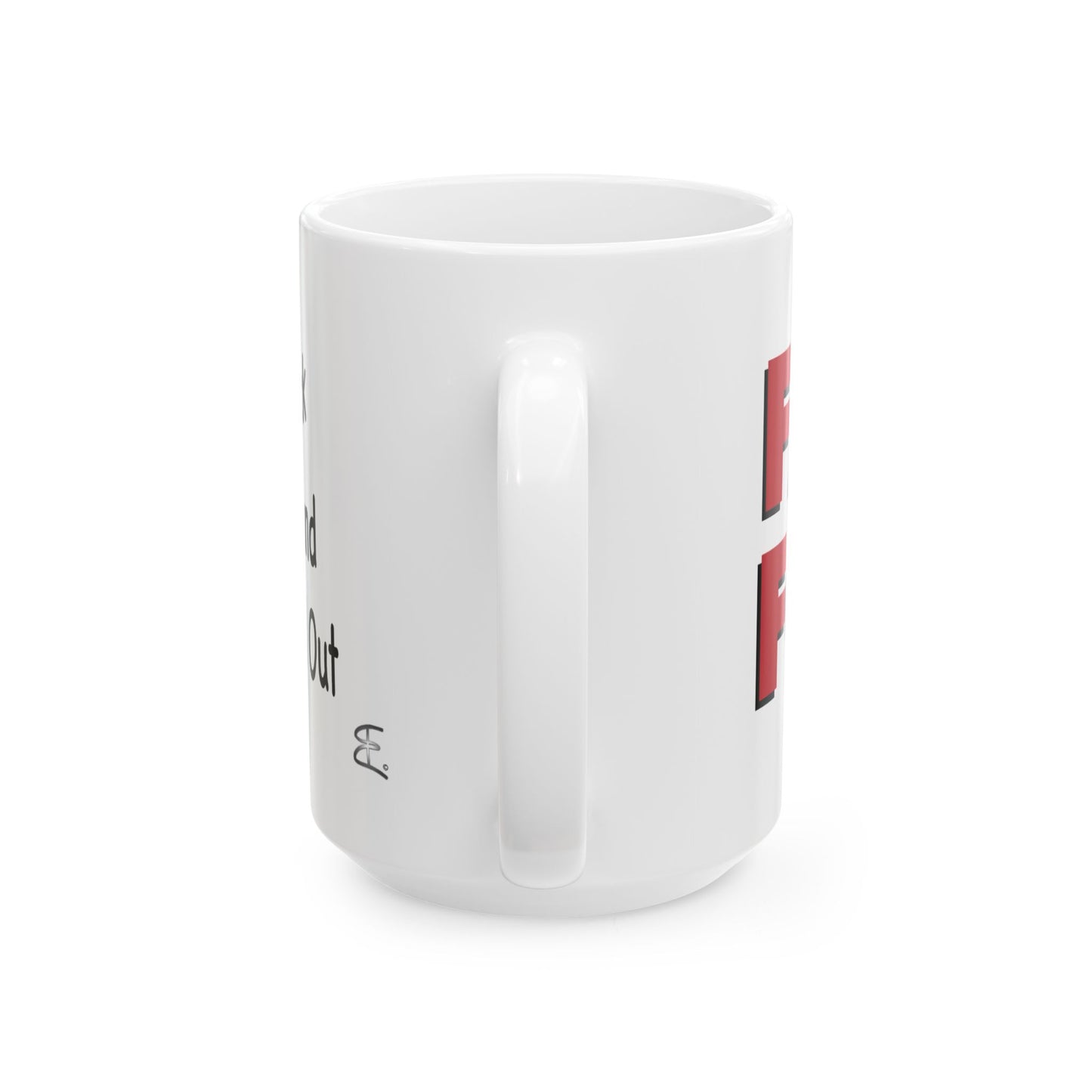 Handle view of 15 oz glossy white FAFO mug, durable dishwasher-safe statement drinkware