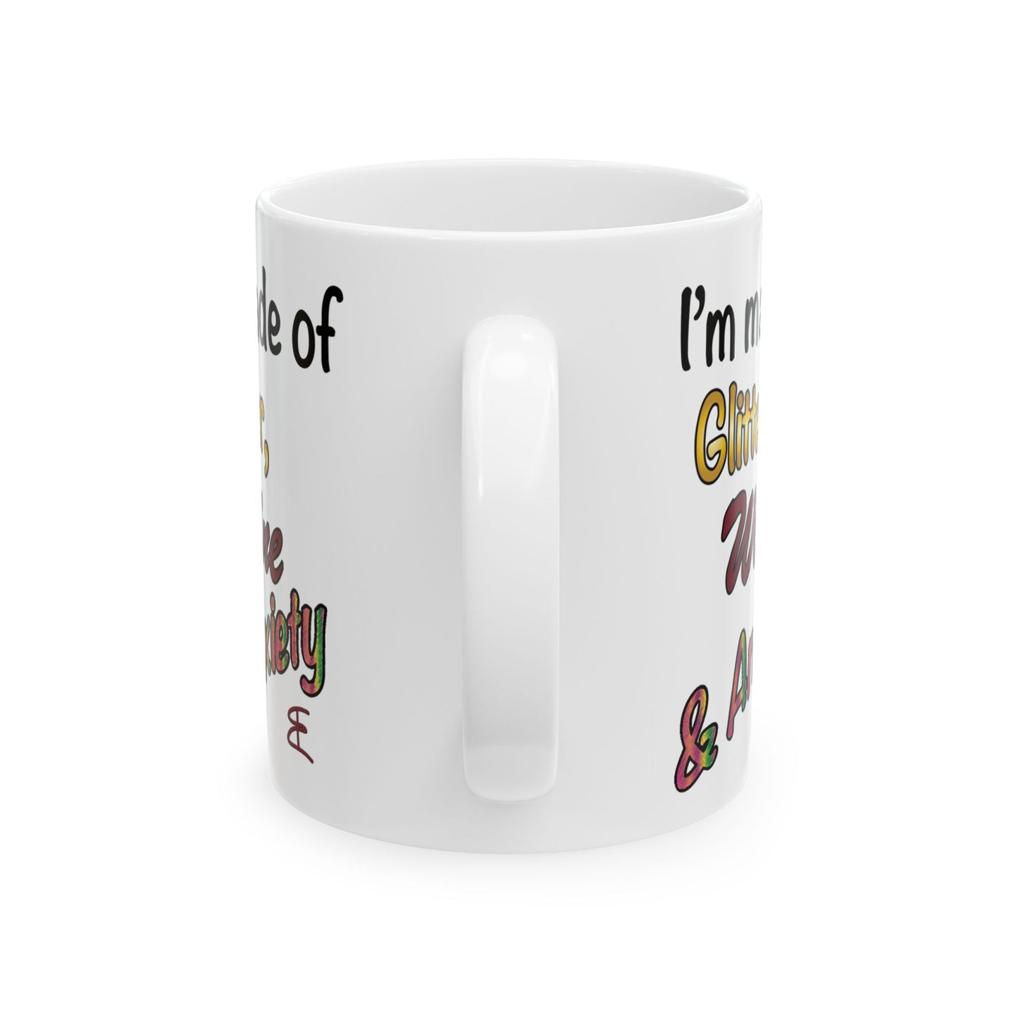 I'm made of Glitter, Wine & Anxiety - Ceramic Mug (11oz, 15oz)