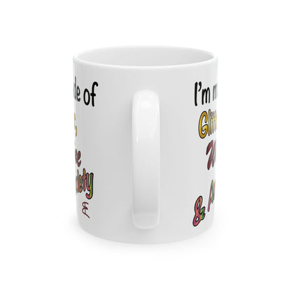 I'm made of Glitter, Wine & Anxiety - Ceramic Mug (11oz, 15oz)