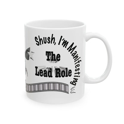 'Shush I'm Manifesting, The Lead Role'Mug