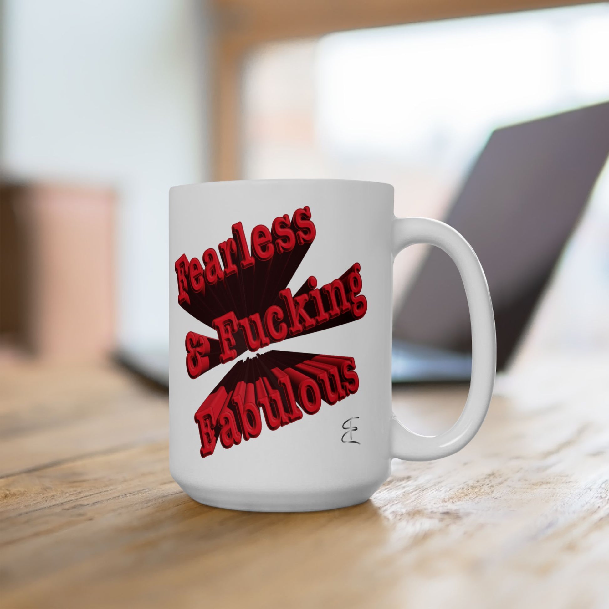 Sarcastic mug that says 'Fearless and Fucking Fabulous'