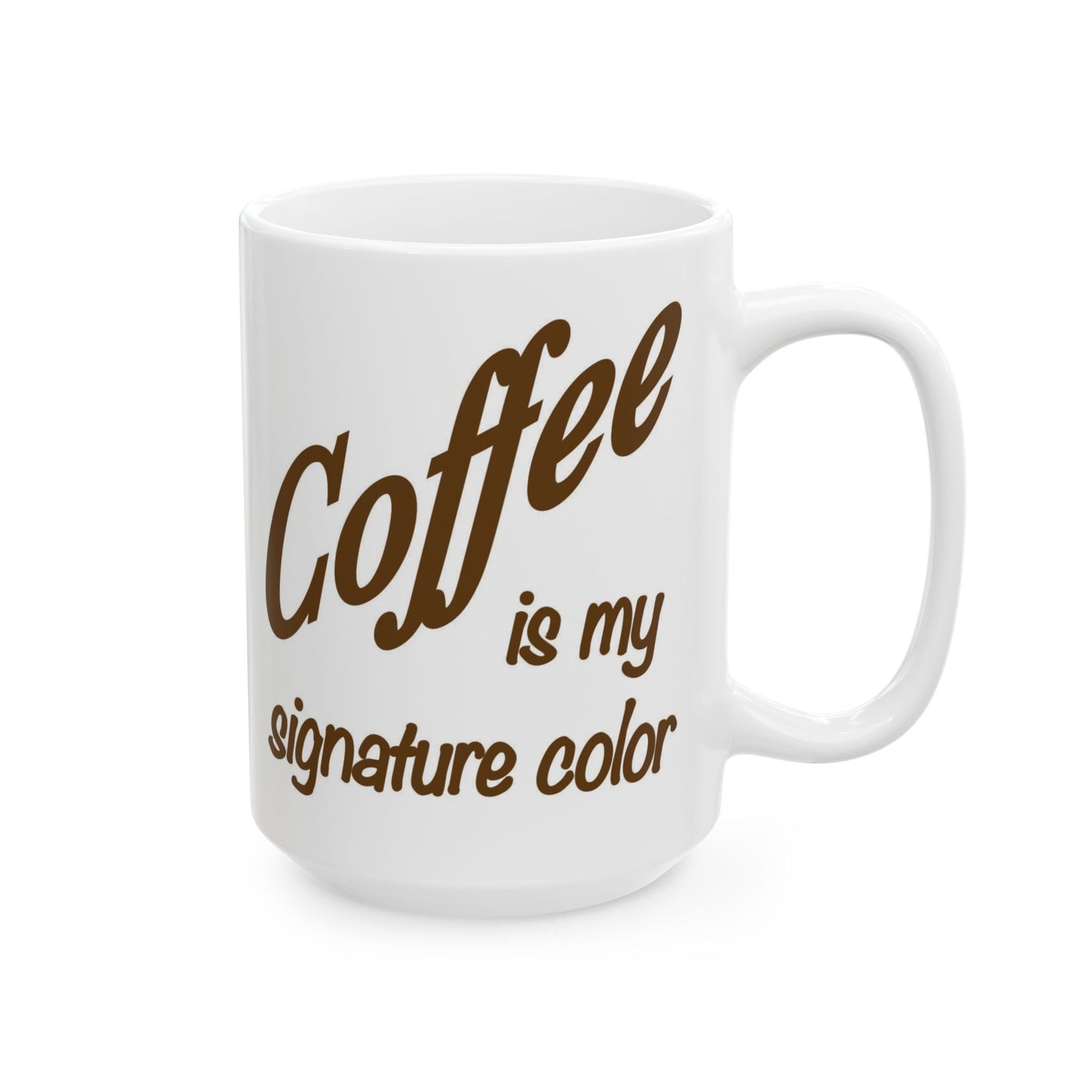 Coffee Is My Signature Color Mug