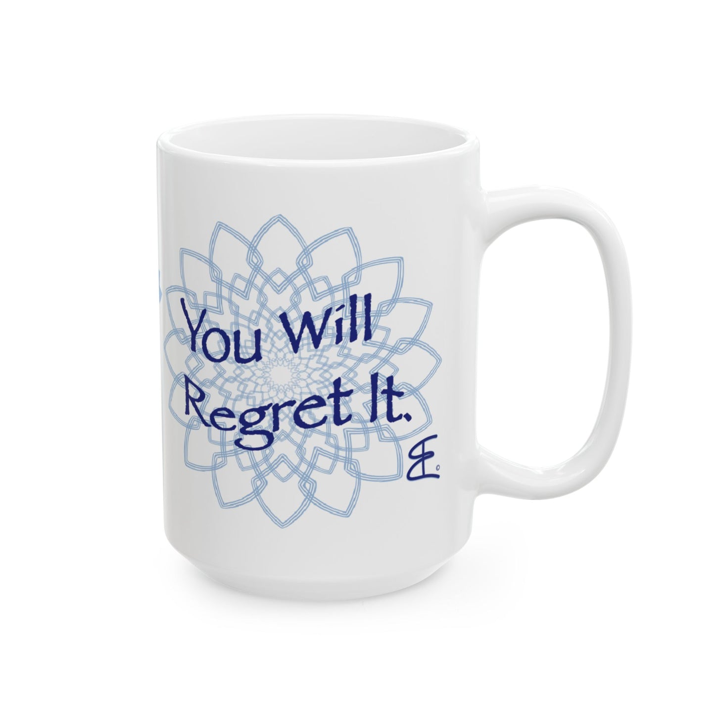 White ceramic mug, back view with blue mandala artwork and "You Will Regret It." text.