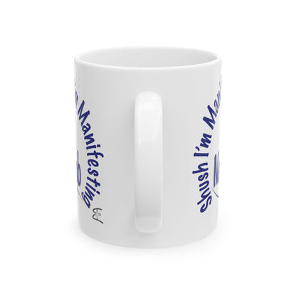 “Shush, I’m Manifesting A New Job” Mug