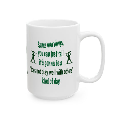 Some Mornings... It's a "Does Not Play Well with Others" Kind of Day Coffee Mug