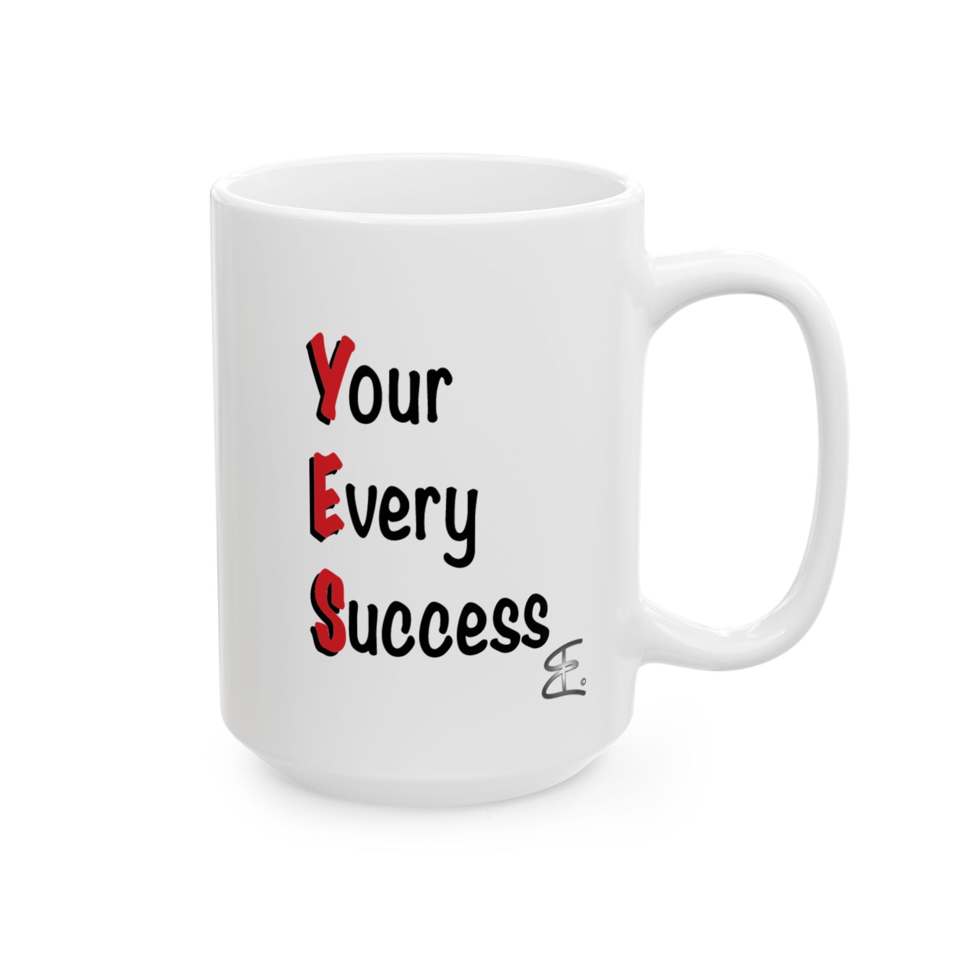 White 15oz ceramic mug, back view featuring the phrase "Yes, You're Every Success" in bold lettering.