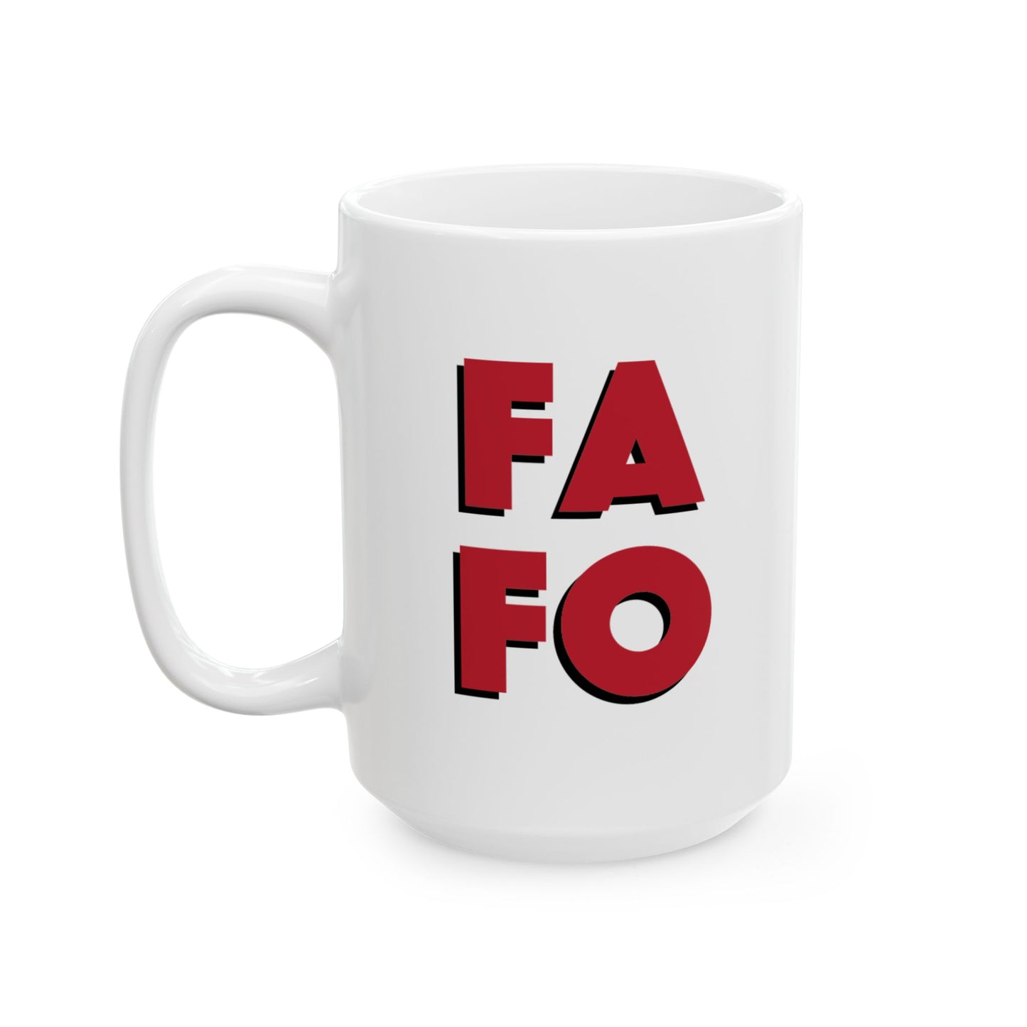 White ceramic FAFO 15oz coffee mug showing comfortable C-handle and bold sarcastic statement text

