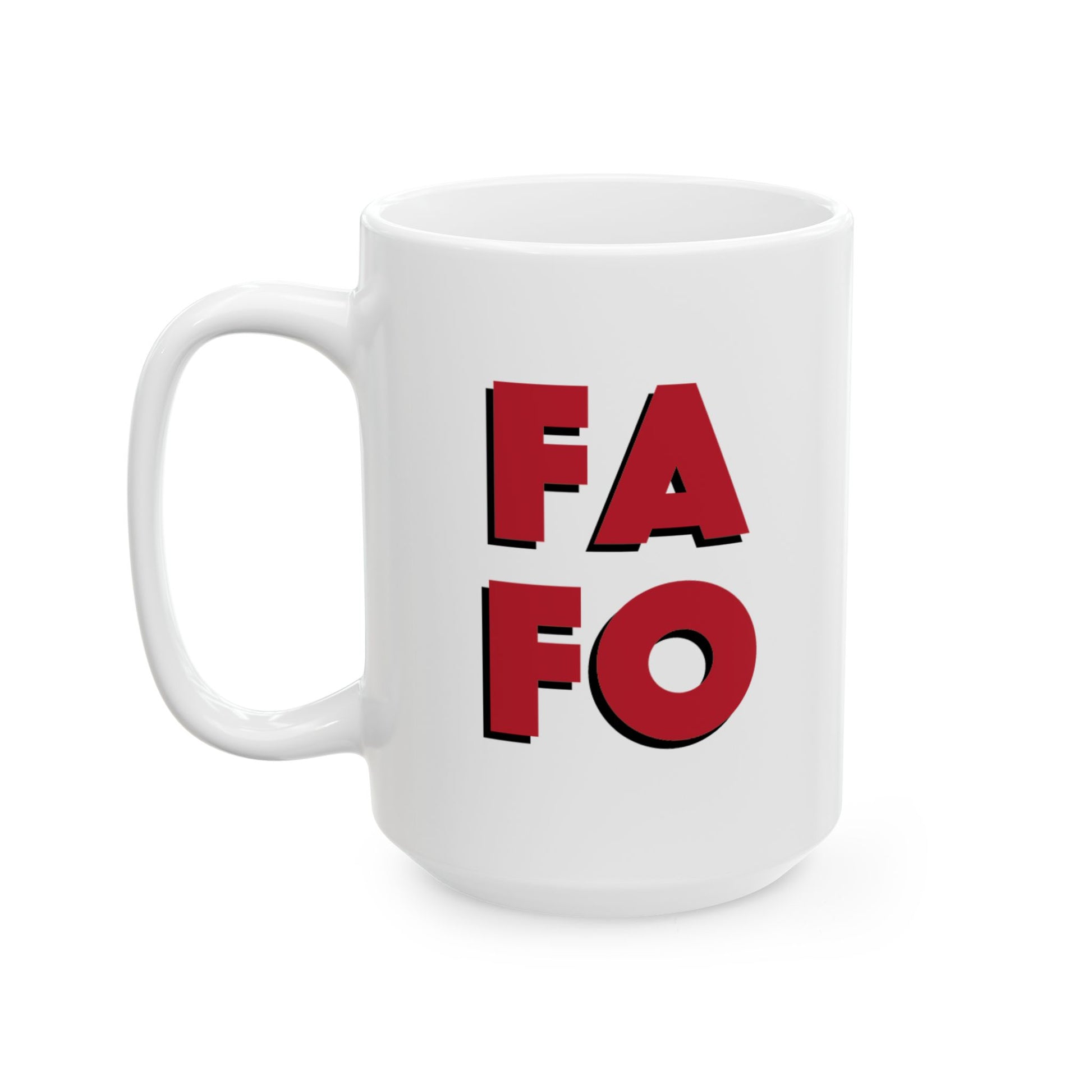 White ceramic FAFO 15oz coffee mug showing comfortable C-handle and bold sarcastic statement text

