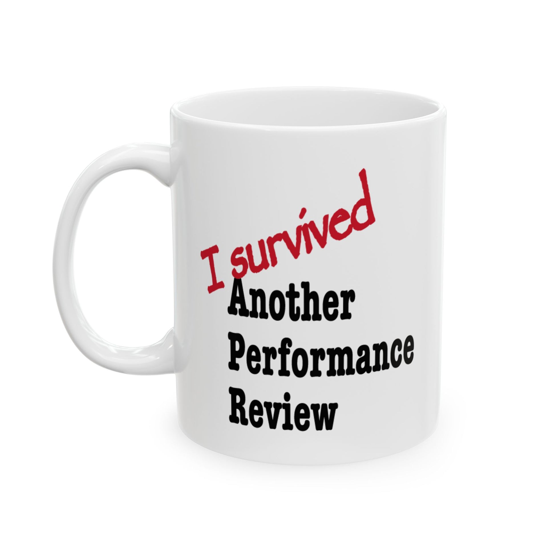 White ceramic "I Survived Another Performance Review" mug with bold sarcastic text, glossy finish funny office humor coffee cup for corporate survivors

