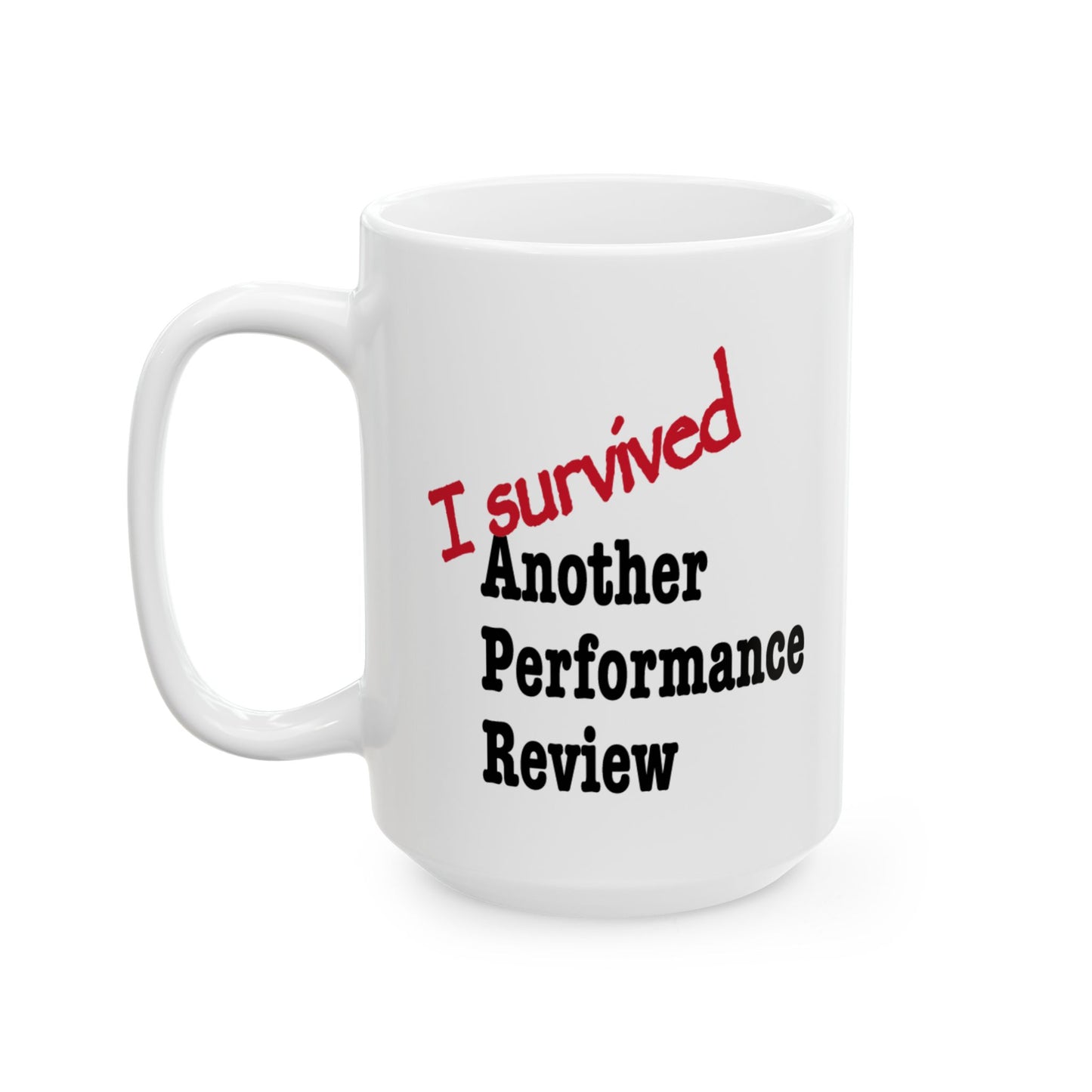 Detail shot of glossy "I Survived Another Performance Review" ceramic coffee cup with strong sarcastic workplace message

