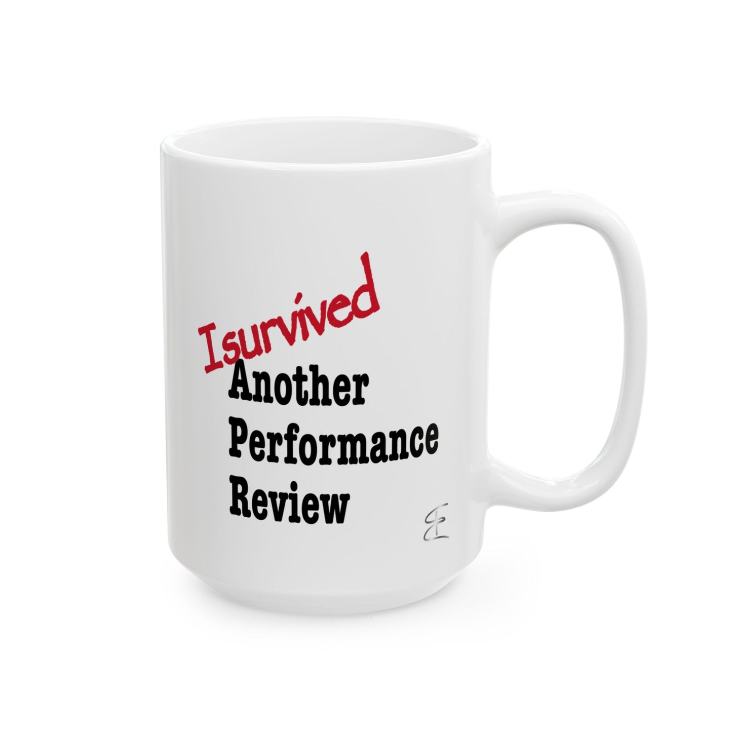 Sarcastic mug that says 'I Survived Another Performance Review'