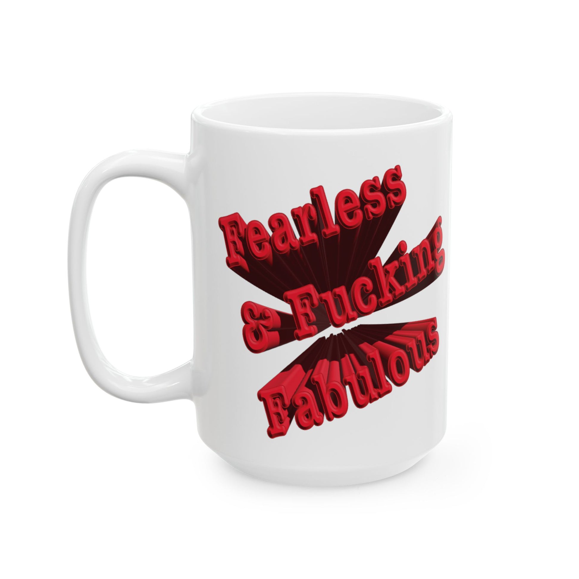 Sarcastic mug that says 'Fearless and Fucking Fabulous'