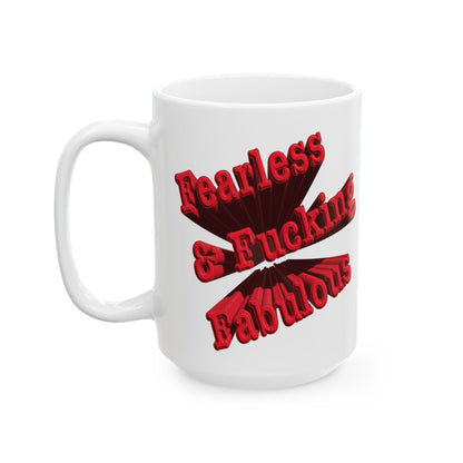 Sarcastic mug that says 'Fearless and Fucking Fabulous'