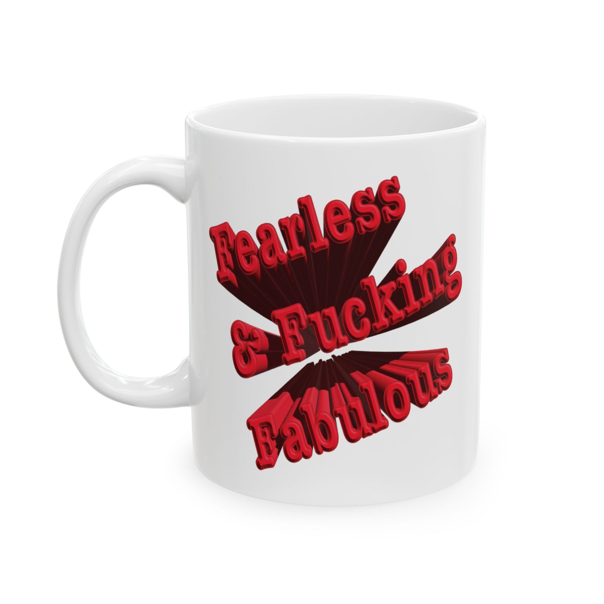 Sarcastic mug that says 'Fearless and Fucking Fabulous'

