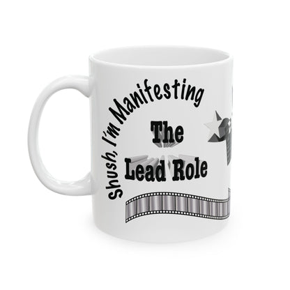 'Shush I'm Manifesting, The Lead Role'Mug