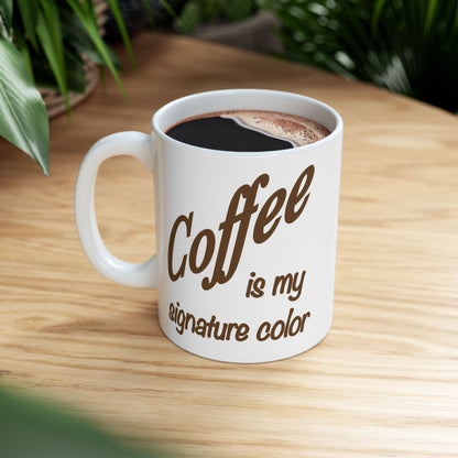 Coffee Is My Signature Color Mug