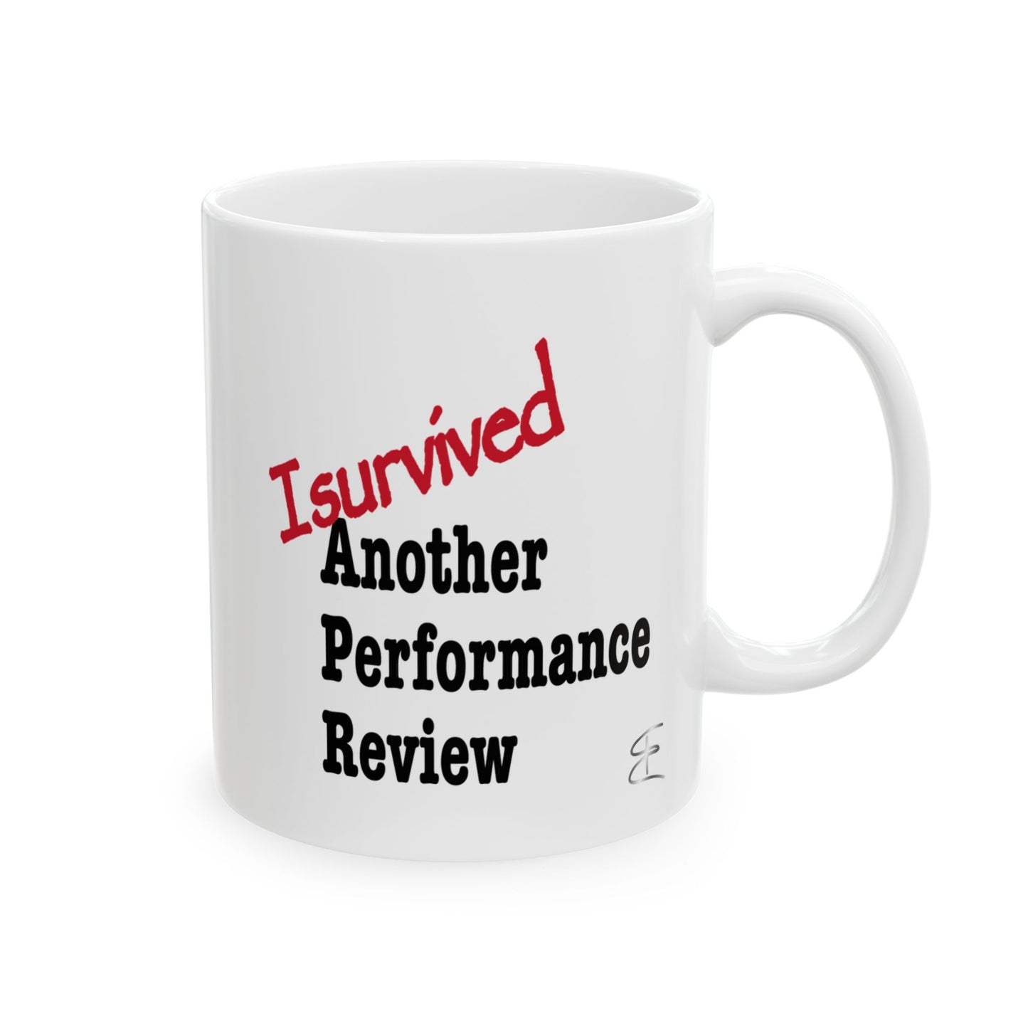 Sarcastic mug that says 'I Survived Another Performance Review'