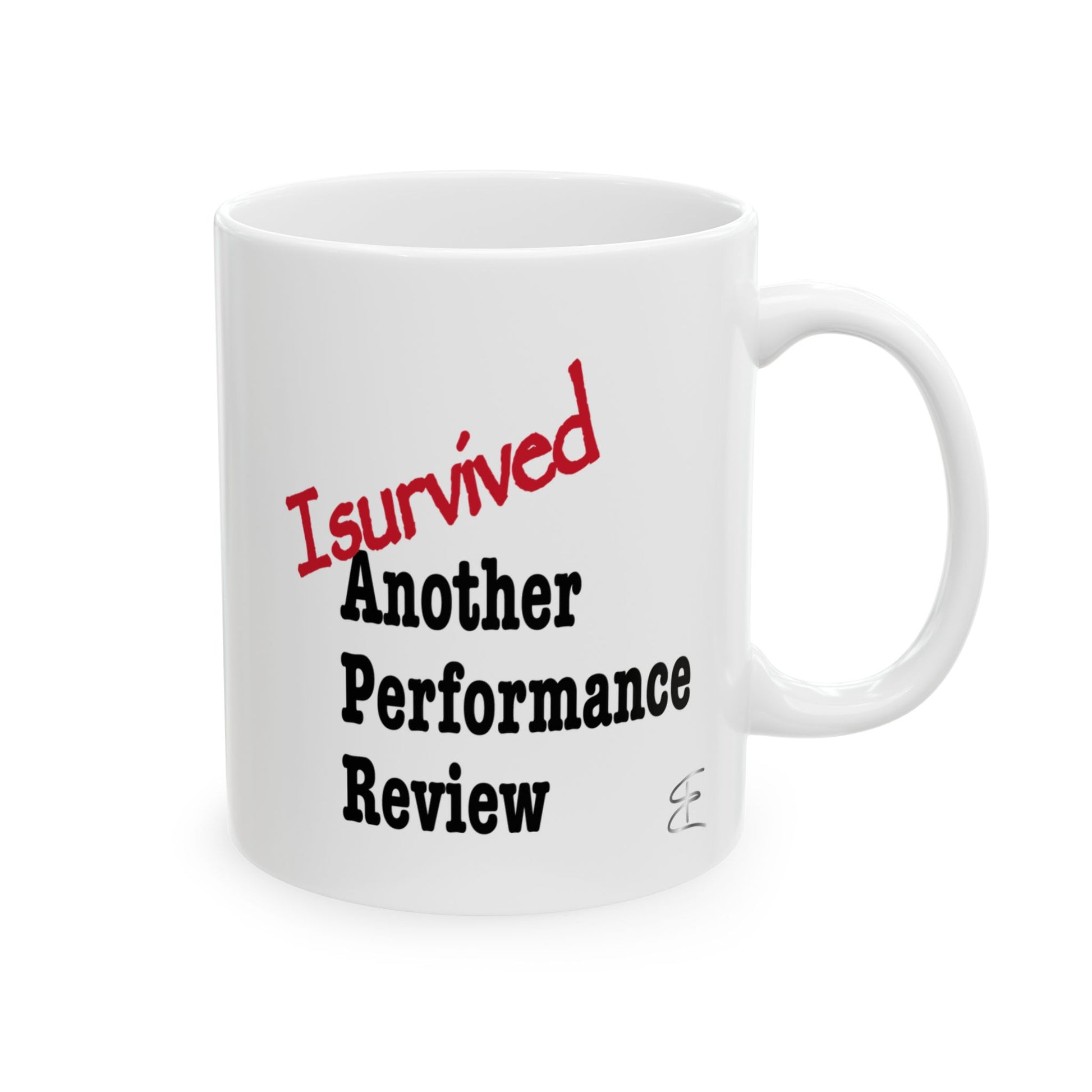 Sarcastic mug that says 'I Survived Another Performance Review'