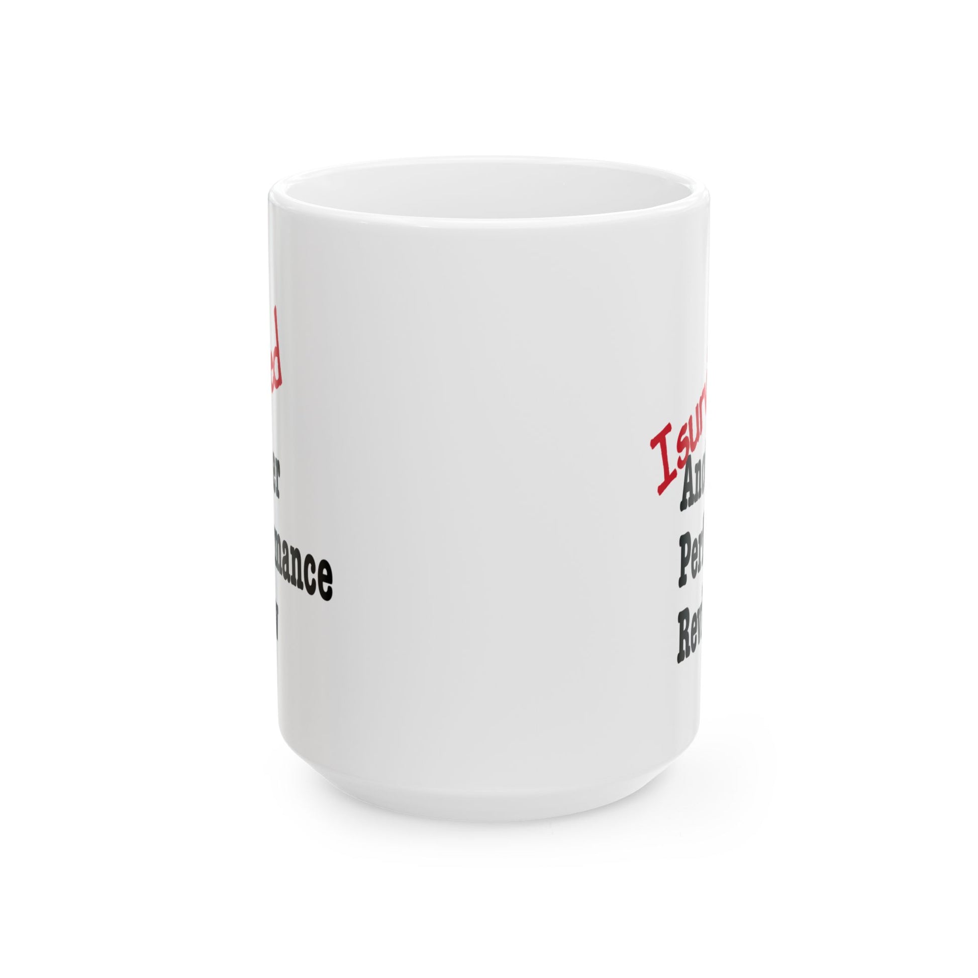 Sarcastic mug that says 'I Survived Another Performance Review'