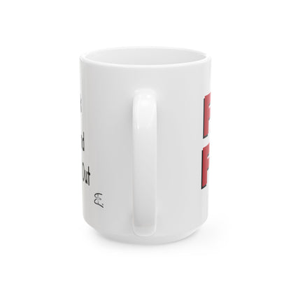 Handle view of 15 oz glossy white FAFO mug, durable dishwasher-safe statement drinkware
