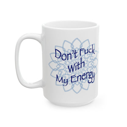 White ceramic mug, front view featuring blue mandala artwork and "Don't Fuck With My Energy" text.