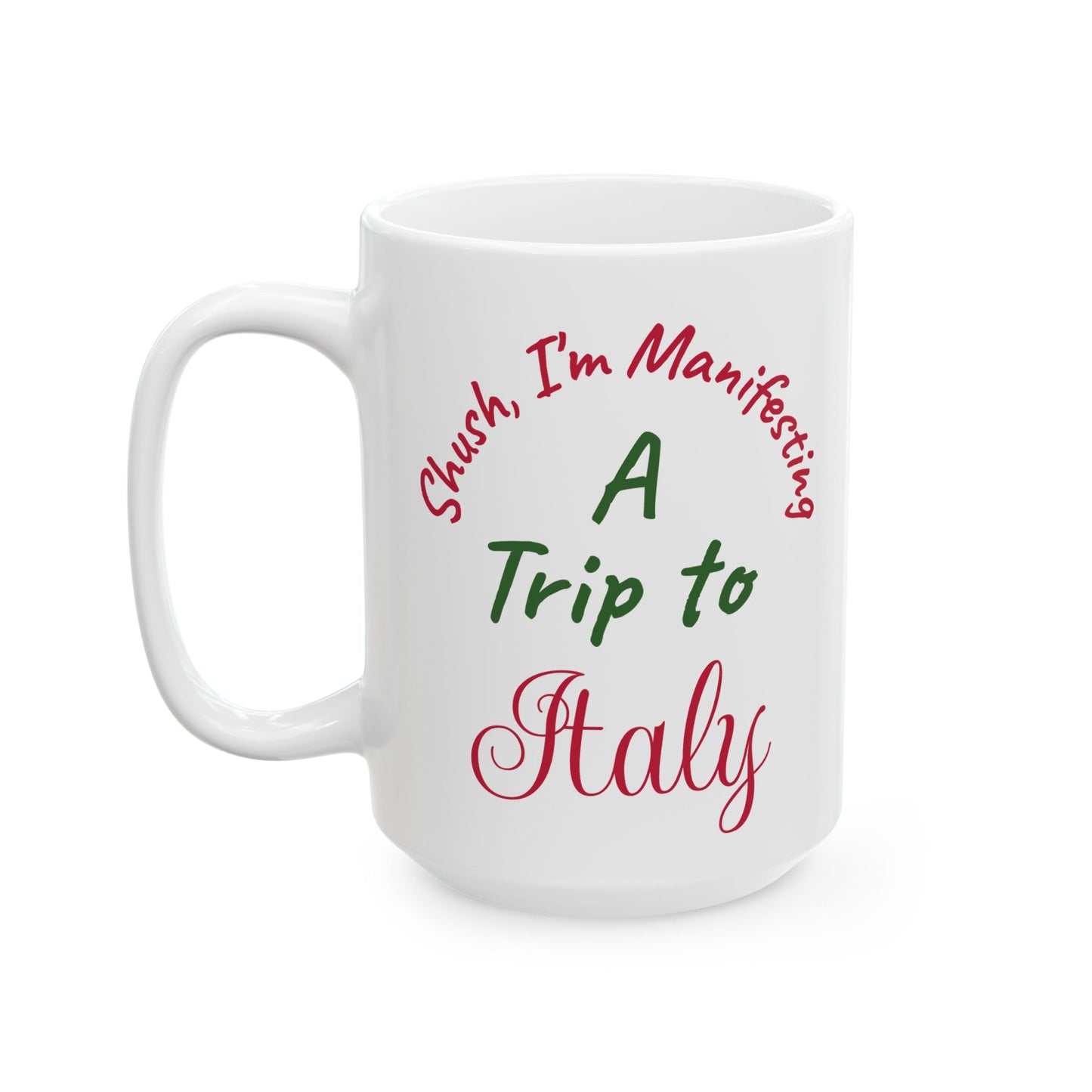White mug with text 'Such, I'm Manifesting A Trip to Italy' on a white background