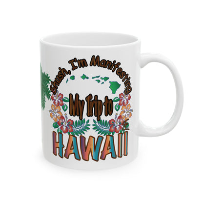 Shush, I'm Manifesting A Trip To Hawaii Mug | Optional Colorway Travel Coffee Cup