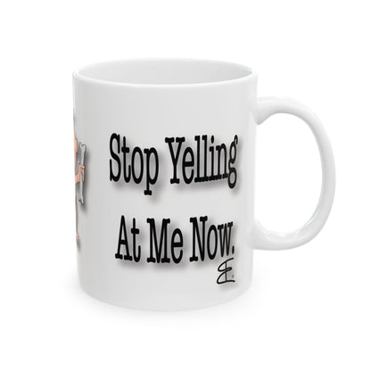 Stop Yelling at Me Now – Funny Caveman | Ceramic Mug