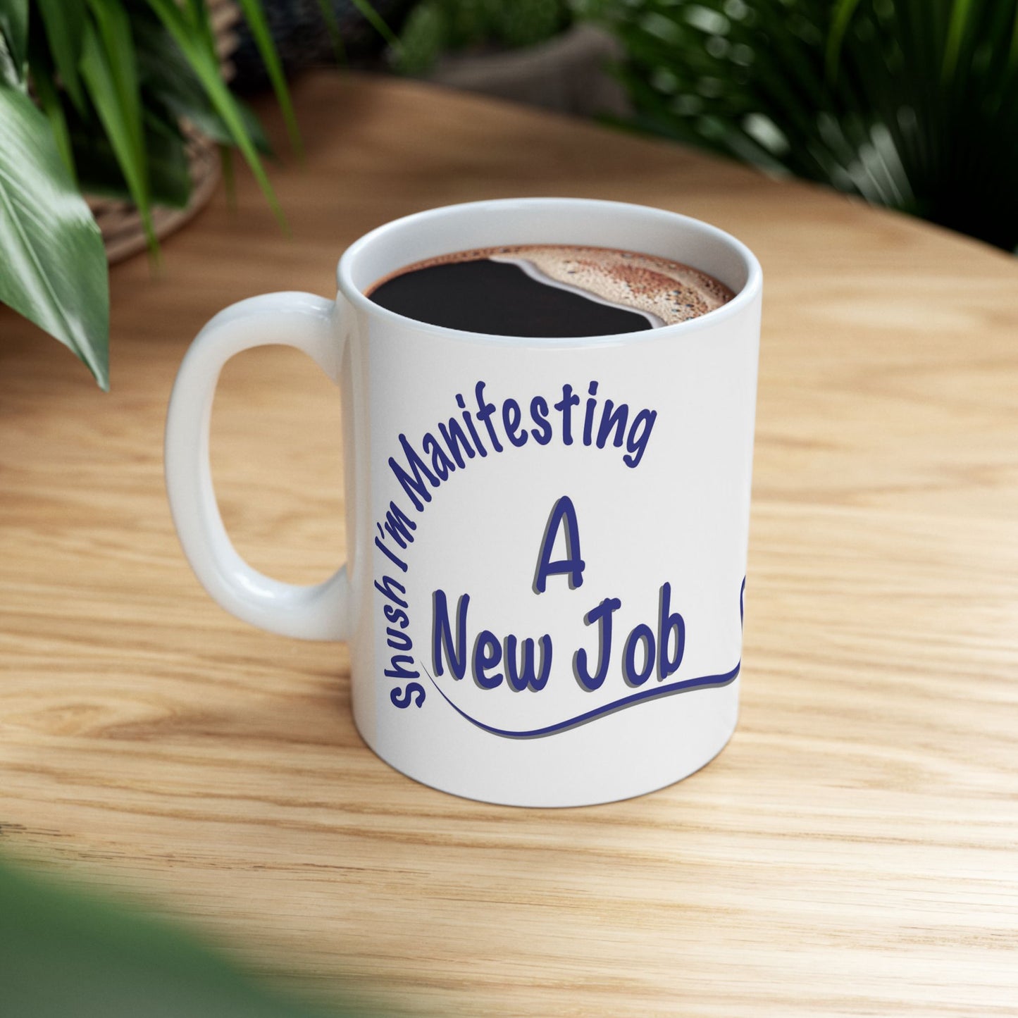 “Shush, I’m Manifesting A New Job” Mug