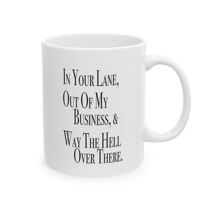 Double-sided sarcastic mug that says 'There are three places you can stay for free: in your lane, out of my business, and way the hell over there'

