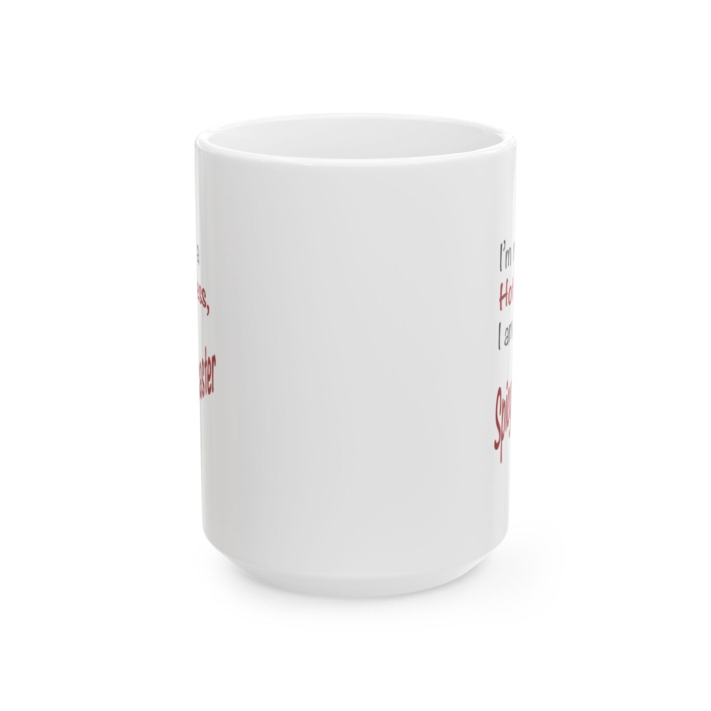 I'm not a Hot Mess, I am a Spicy Disaster - Ceramic Mug (11oz, 15oz)