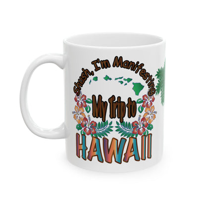 Shush, I'm Manifesting A Trip To Hawaii Mug | Optional Colorway Travel Coffee Cup