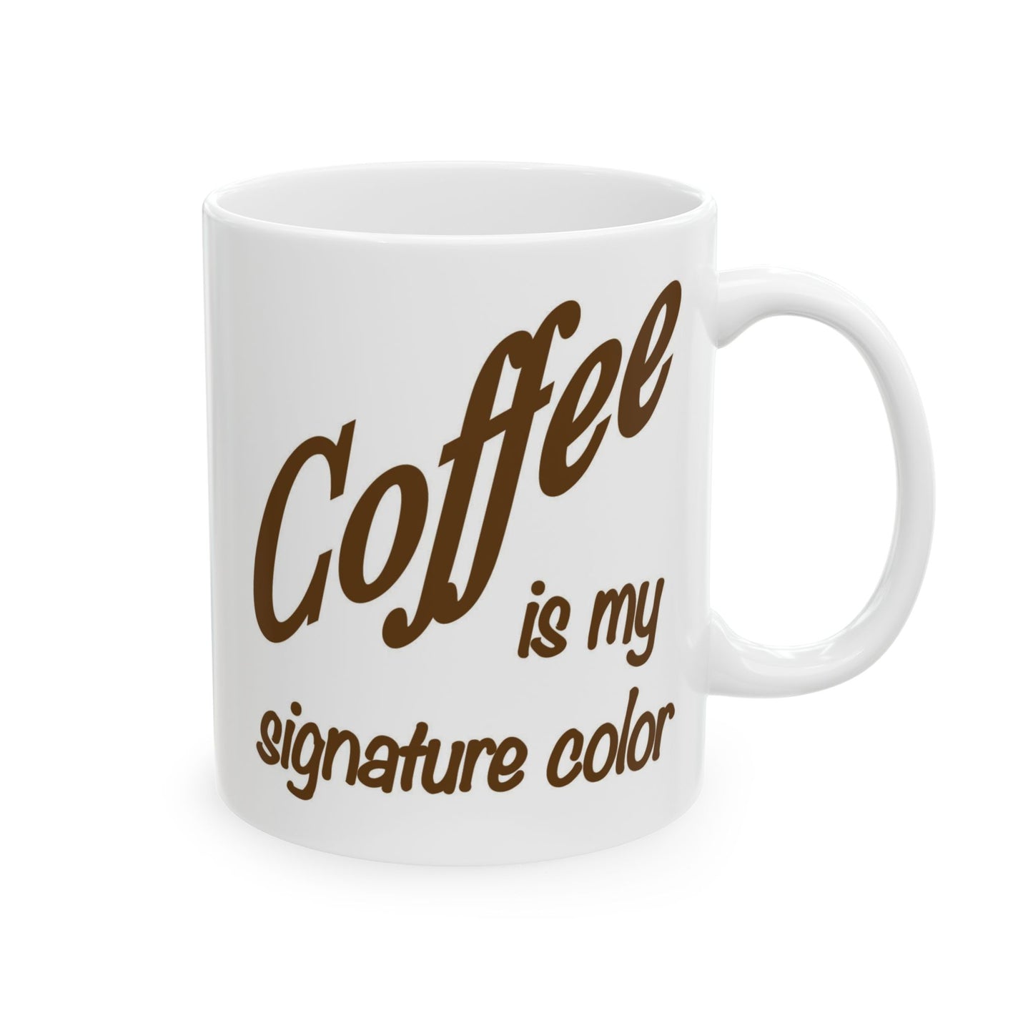 Coffee Is My Signature Color Mug