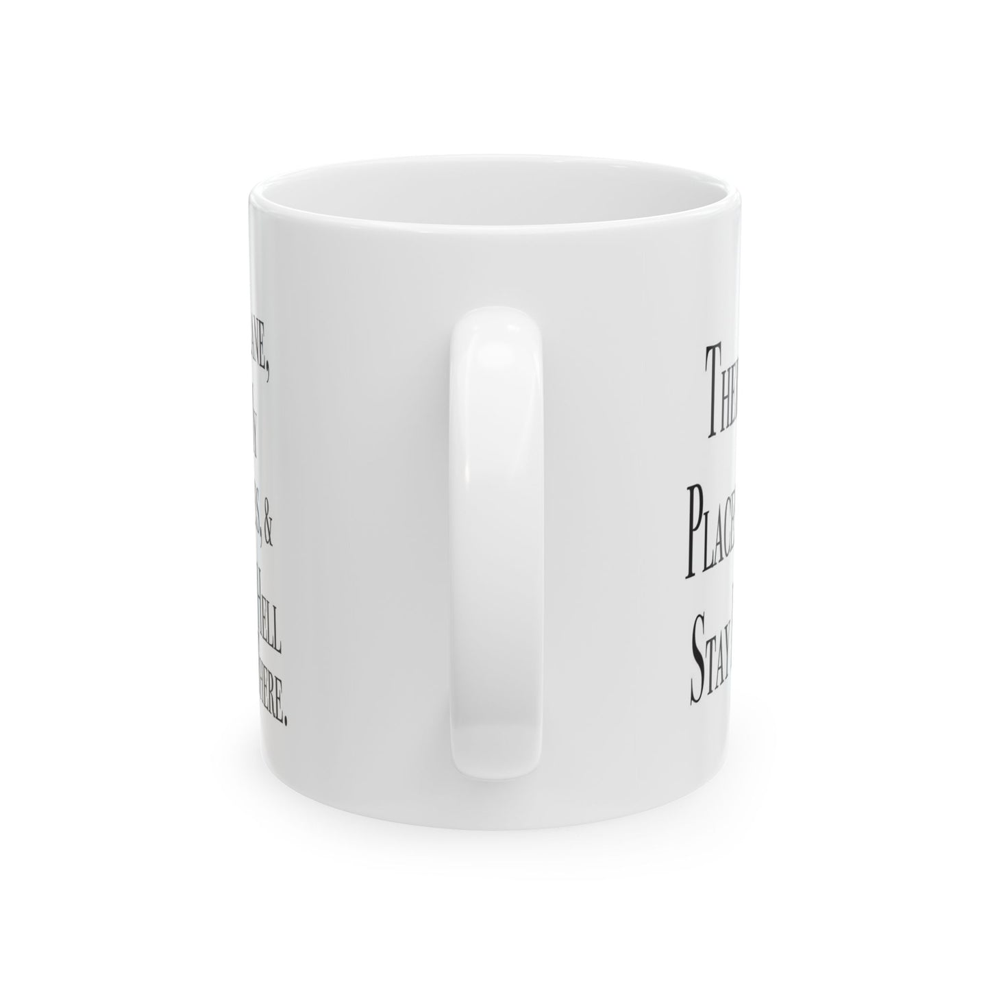 Double-sided sarcastic mug that says 'There are three places you can stay for free: in your lane, out of my business, and way the hell over there'

