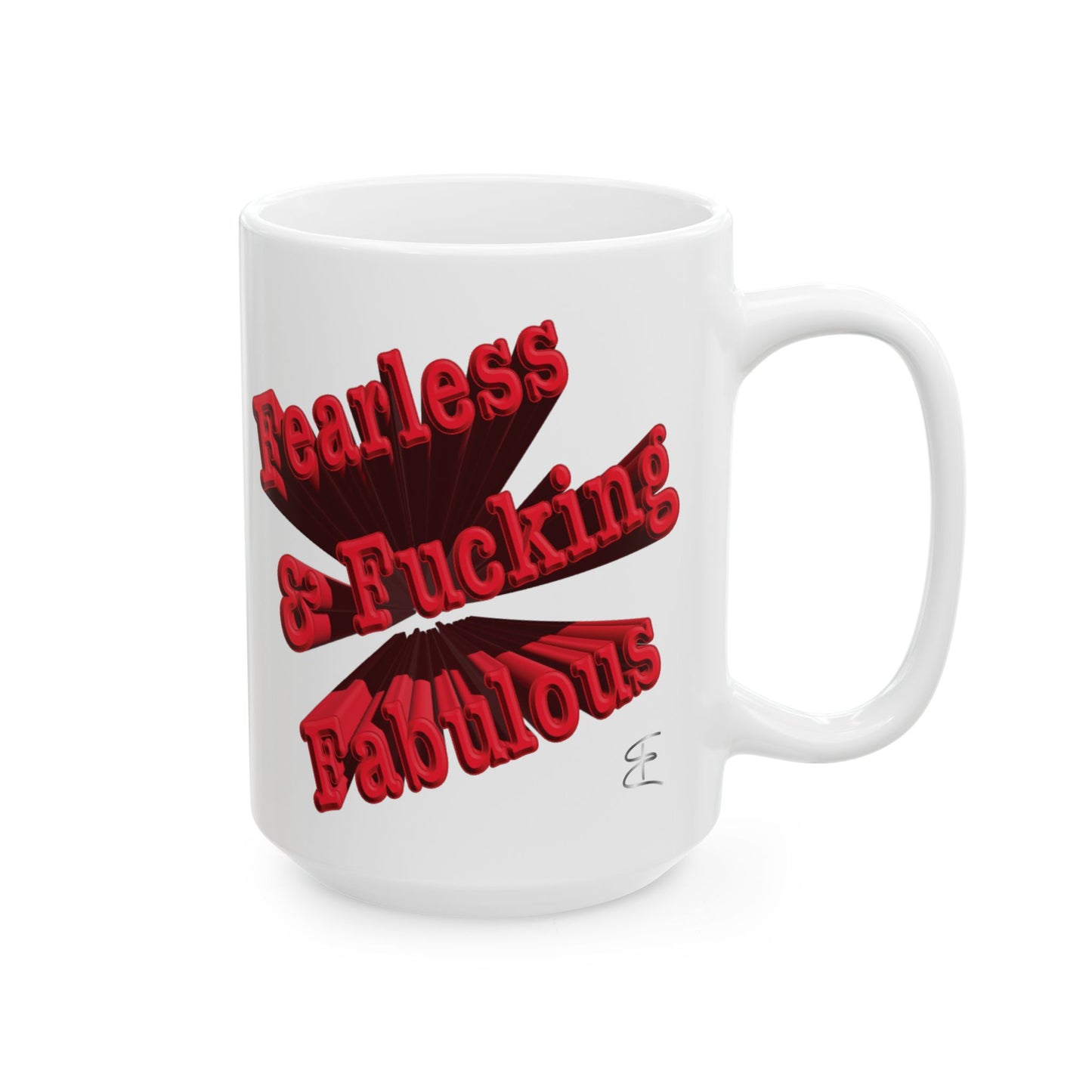 Sarcastic mug that says 'Fearless and Fucking Fabulous'
