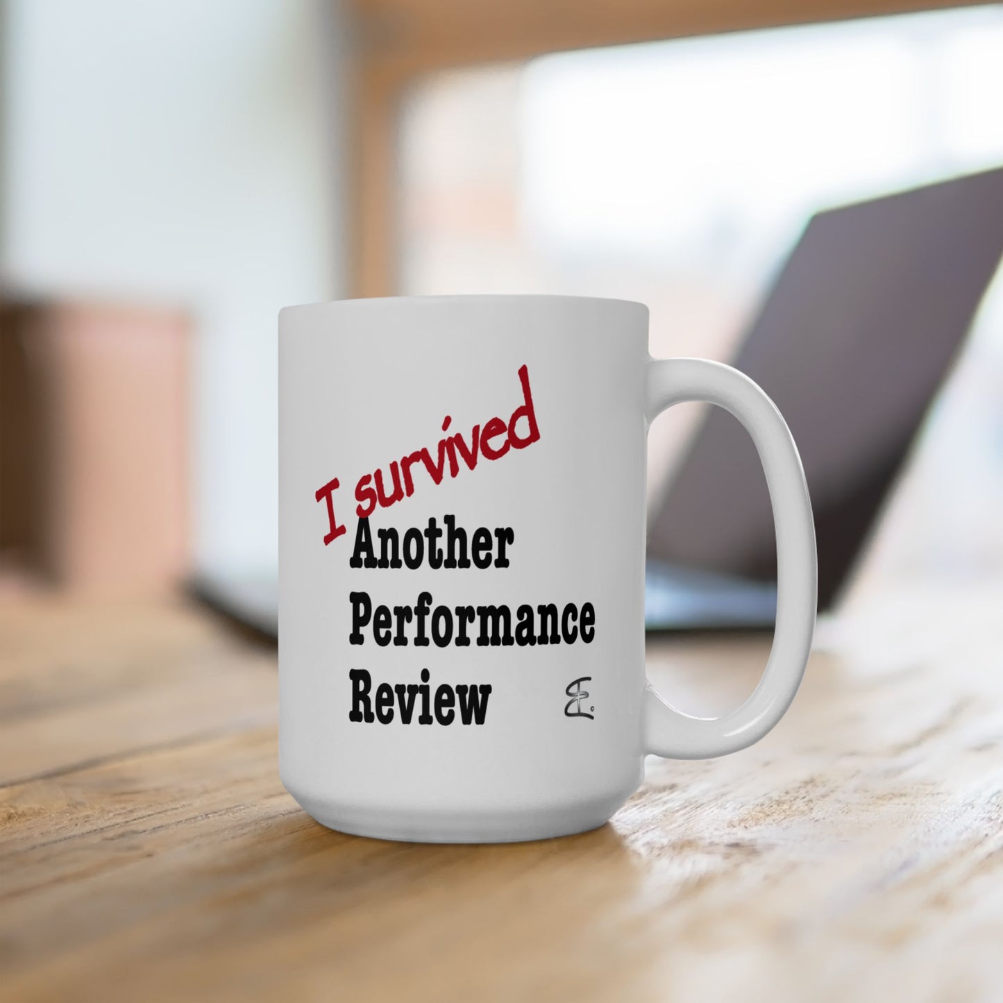 "I Survived Another Performance Review" 15oz mug displayed on plain background, relatable corporate sarcasm coffee cup for desks and home office

