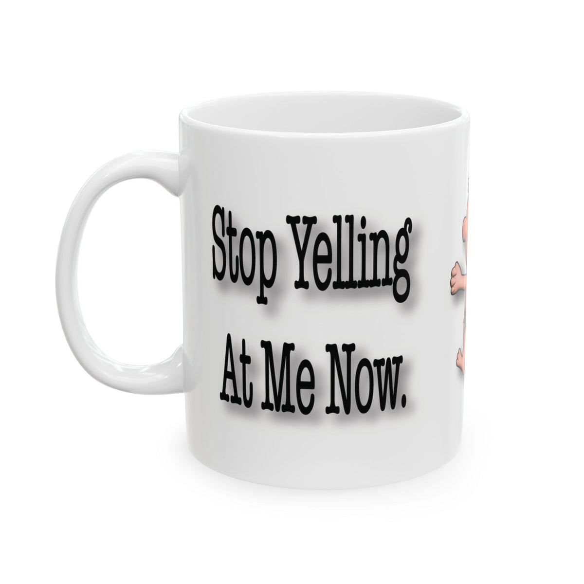 Stop Yelling at Me Now – Funny Caveman | Ceramic Mug