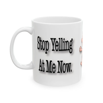 Stop Yelling at Me Now – Funny Caveman | Ceramic Mug