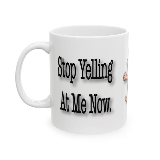 Stop Yelling at Me Now – Funny Caveman | Ceramic Mug
