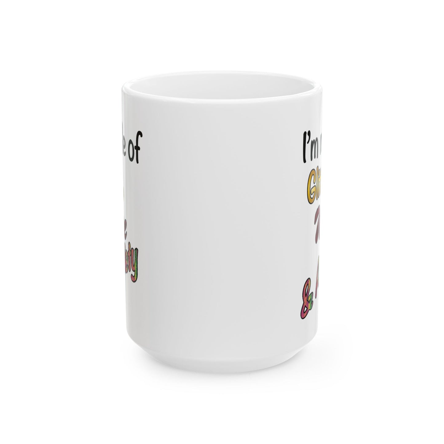 I'm made of Glitter, Wine & Anxiety - Ceramic Mug (11oz, 15oz)