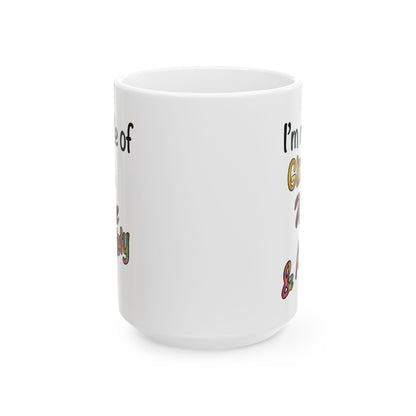 I'm made of Glitter, Wine & Anxiety - Ceramic Mug (11oz, 15oz)