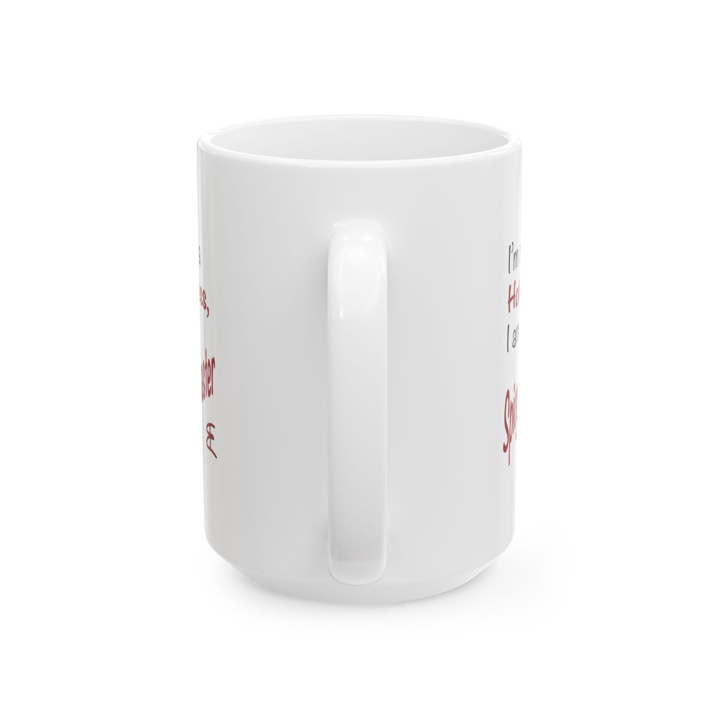I'm not a Hot Mess, I am a Spicy Disaster - Ceramic Mug (11oz, 15oz)