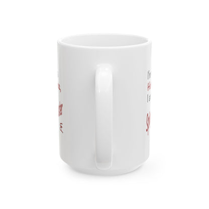 I'm not a Hot Mess, I am a Spicy Disaster - Ceramic Mug (11oz, 15oz)