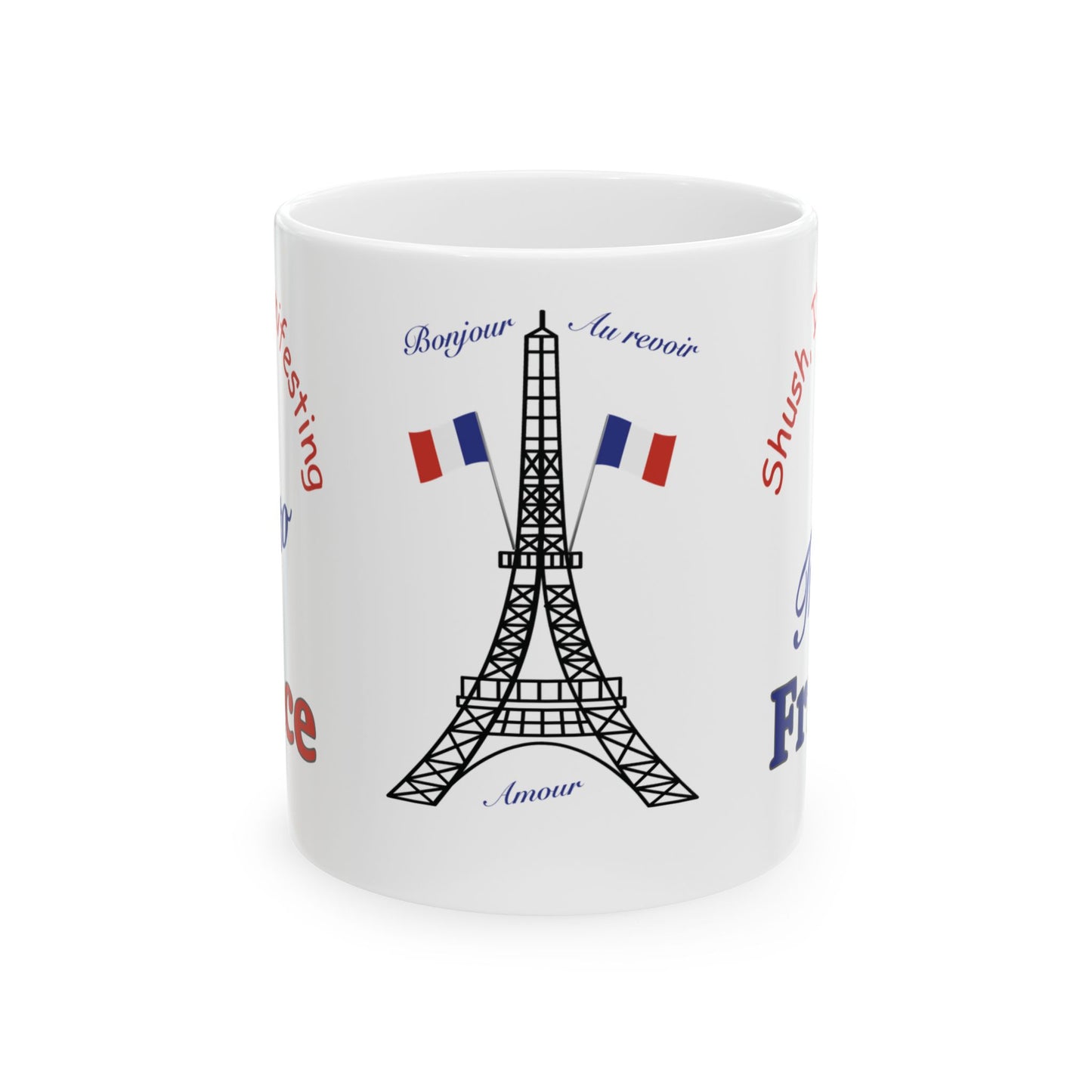 A Trip to France Ceramic Mug — 'Shush I'm Manifesting' Coffee Cup (11oz & 15oz)