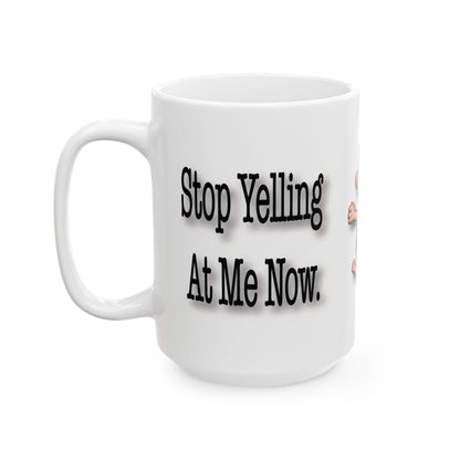Stop Yelling at Me Now – Funny Caveman | Ceramic Mug
