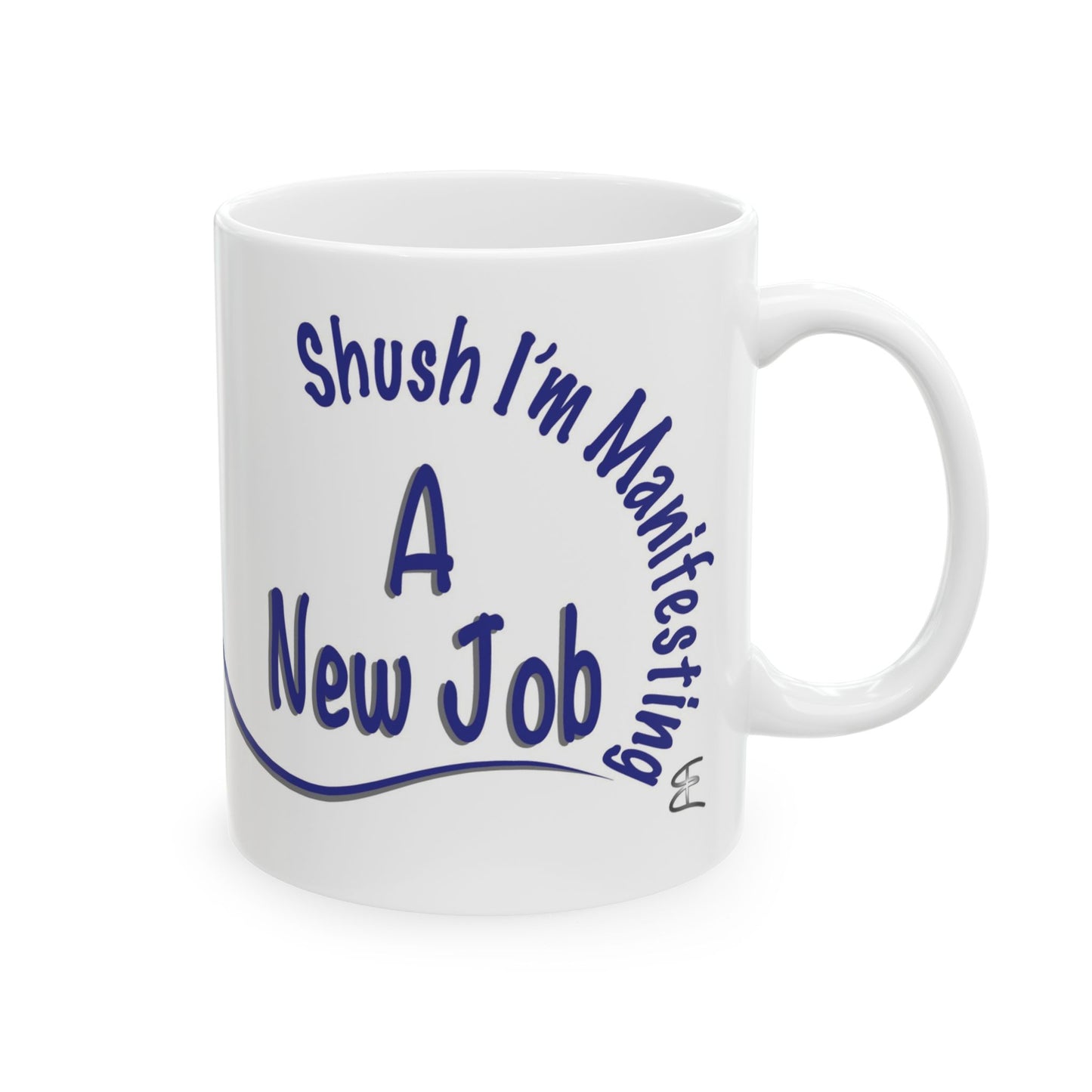 “Shush, I’m Manifesting A New Job” Mug