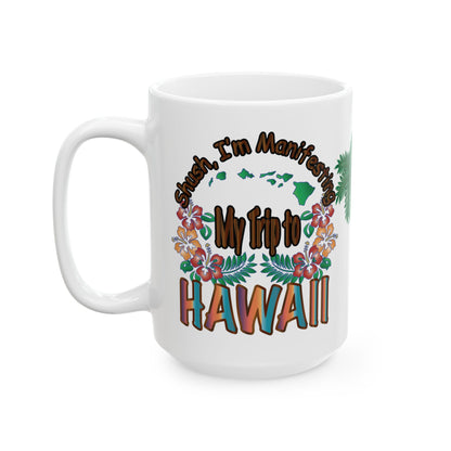 Shush, I'm Manifesting A Trip To Hawaii Mug | Optional Colorway Travel Coffee Cup