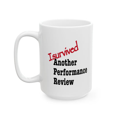 Sarcastic mug that says 'I Survived Another Performance Review'