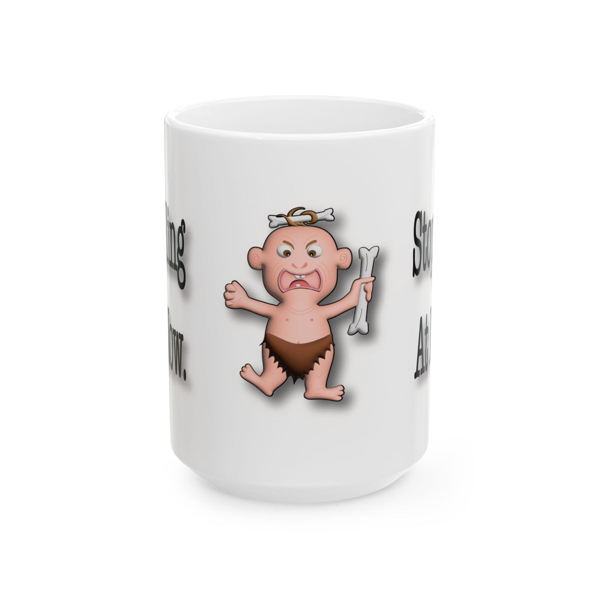 Stop Yelling at Me Now – Funny Caveman | Ceramic Mug